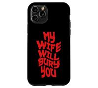 Funny Husband Quote My Wife Will Bury You Coque pour iPhone 11 Pro
