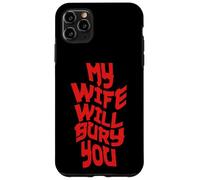 Funny Husband Quote My Wife Will Bury You Coque pour iPhone 11 Pro Max