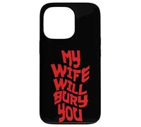 Funny Husband Quote My Wife Will Bury You Coque pour iPhone 13 Pro