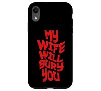Funny Husband Quote My Wife Will Bury You Coque pour iPhone XR