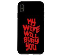 Funny Husband Quote My Wife Will Bury You Coque pour iPhone XS Max
