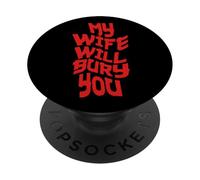 Funny Husband Quote My Wife Will Bury You PopSockets PopGrip Adhésif