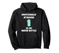 Funny Hydration Emotionally Attached to My Water Bottle Sweat à Capuche