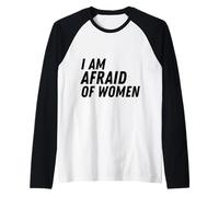 Funny I Am Afraid of Women Sarcastic Manche Raglan