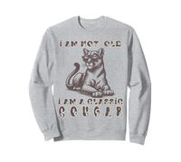 Funny I Am Not Old I Am a Classic Cougar Confident Femme Sweatshirt