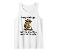 Funny I Bury Things Maybe Plants Maybe People Débardeur
