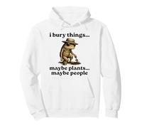 Funny I Bury Things Maybe Plants Maybe People Sweat à Capuche