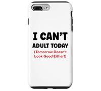 Funny I Can’t Adult Today Tomorrow Doesn’t Look Good Either Coque pour iPhone 7 Plus/8 Plus
