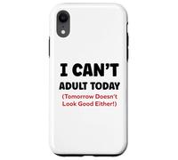 Funny I Can’t Adult Today Tomorrow Doesn’t Look Good Either Coque pour iPhone XR