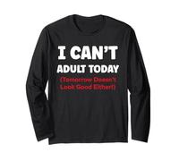 Funny I Can’t Adult Today Tomorrow Doesn’t Look Good Either Manche Longue