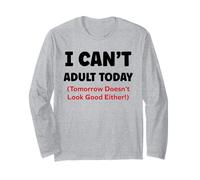Funny I Can’t Adult Today Tomorrow Doesn’t Look Good Either Manche Longue