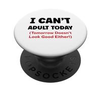Funny I Can’t Adult Today Tomorrow Doesn’t Look Good Either PopSockets PopGrip Adhésif