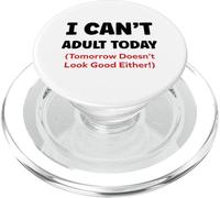 Funny I Can’t Adult Today Tomorrow Doesn’t Look Good Either PopSockets PopGrip pour MagSafe