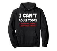 Funny I Can’t Adult Today Tomorrow Doesn’t Look Good Either Sweat à Capuche