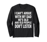 Funny I Can't Argue With My Dad She's Old People Manche Longue