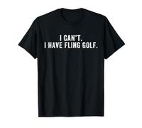 Funny I Can't I Have Fling Golf, golf amusant pour homme T-Shirt
