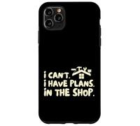 Funny I Cant I Have Plans In The Shop Handy Man Coque pour iPhone 11 Pro Max