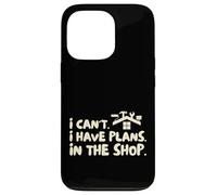 Funny I Cant I Have Plans In The Shop Handy Man Coque pour iPhone 13 Pro