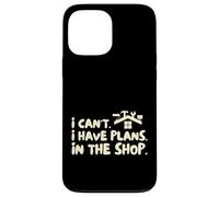 Funny I Cant I Have Plans In The Shop Handy Man Coque pour iPhone 13 Pro Max