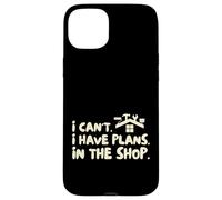 Funny I Cant I Have Plans In The Shop Handy Man Coque pour iPhone 15 Plus