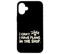 Funny I Cant I Have Plans In The Shop Handy Man Coque pour iPhone 16 Plus