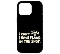 Funny I Cant I Have Plans In The Shop Handy Man Coque pour iPhone 16 Pro