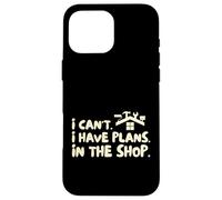 Funny I Cant I Have Plans In The Shop Handy Man Coque pour iPhone 16 Pro Max