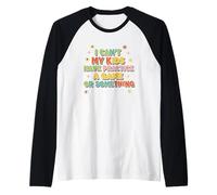 Funny I Can't My Kids Have Practice A Game Or Something Manche Raglan