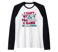 Funny I Can't My Kids Have Practice A Game Or Something Manche Raglan