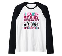 Funny I Can't My Kids Have Practice A Game Or Something Manche Raglan