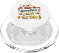 Funny I Can't My Kids Have Practice A Game Or Something PopSockets PopGrip pour MagSafe