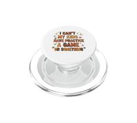 Funny I Can't My Kids Have Practice A Game Or Something PopSockets PopGrip pour MagSafe