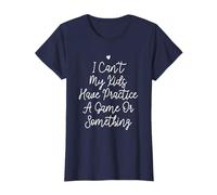 Funny I Can't My Kids Have Practice A Game Or Something T-Shirt