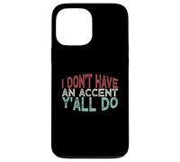 Funny I Don't Have an Accent Y'all do, Vintage Saying Quote Coque pour iPhone 13 Pro Max