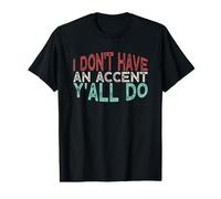Funny I Don't Have an Accent Y'all do, Vintage Saying Quote T-Shirt Graphique avec Valeur