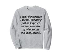 Funny I Don't Think Before I Speak I Like Being Surprised Sweatshirt