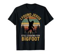 Funny I Found Jesus Still Looking Bigfoot Christian T-Shirt