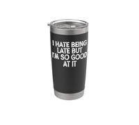 Funny I Hate Being Late But I'm So Good At It Gobelet isotherme en acier inoxydable double paroi