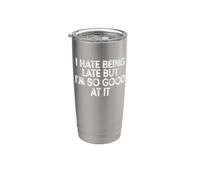 Funny I Hate Being Late But I'm So Good At It Gobelet isotherme en acier inoxydable double paroi