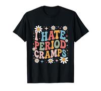 Funny I Hate Period Cramps Fleur Ménopause T-Shirt