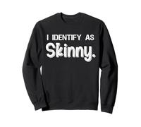 Funny I Identify As Skinny Jokes Sarcastic Sayings Gifts Sweatshirt