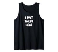 Funny I Just Twerk Here Silly Dance Joke Débardeur