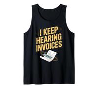 Funny I Keep Hearing Invoices Saying Finance Humour Femmes Hommes Débardeur