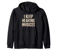Funny I Keep Hearing Invoices Saying Finance Humour Femmes Hommes Sweat à Capuche