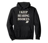 Funny I Keep Hearing Invoices Saying Finance Humour Femmes Hommes Sweat à Capuche