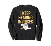 Funny I Keep Hearing Invoices Saying Finance Humour Femmes Hommes Sweatshirt