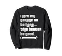 Funny I Left My Garage To Be Here Dad Fête des Pères Grandpa Sweatshirt