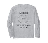 Funny I Like Bagels They Empty Inside Just Like Me Manche Longue