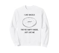 Funny I Like Bagels They Empty Inside Just Like Me Sweatshirt