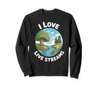Funny I Love Live Streams Nature River Humour Dire Sweatshirt